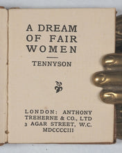 Load image into Gallery viewer, Tennyson, Alfred Lord. Dream of Fair Women. Treherne, Anthony & Co. Ltd. 3 Agar Street. W.C. London. 1903.