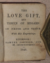Load image into Gallery viewer, Love Gift and Token of Regard. In poetry and Prose. Johnson, Samuel Jun. 48 Church Street. London. 1848.