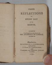 Load image into Gallery viewer, Archbishop of Cambrai, translated from the French. Pious Reflections for every day of the month. Nicholson and sold by T. Knott, and Champante and Whitrow, Jewry St., Manchester and London. 1797.