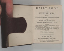 Load image into Gallery viewer, Daily Food For Christians. Being a Promise and another Spiritual Portion, for every day in the Year, together with a Verse of a Hymn. Religious Tract Society. London. Circa 1835.