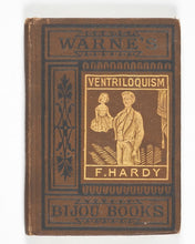 Load image into Gallery viewer, Hardy, Frederic. Ventriloquism Made Easy: the history, theory and practice of the art illustrated and exhibited. Warne, Frederick & Co. Bedford Street, Strand. London. Circa 1868.