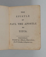 Load image into Gallery viewer, Bible, N.T., English. Epistle of Paul The Apostle to Titus. Moore, J. Birmingham. Circa 1830.