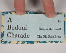 Load image into Gallery viewer, McDowall, Nicolas. A Bodoni Charade. Old Stile Press, Llandogo. 1995. Limited edition, number 9 of 240 copies. Signed by the author.
