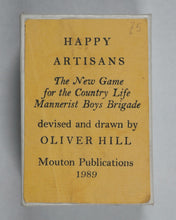 Load image into Gallery viewer, Hill, Oliver. Happy Artisans: The New Game for the Country Life Mannerist Boys Brigade. Mouton Publications. 1989.
