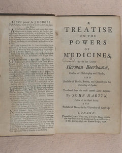 Boerhaave, Herman. A Treatise on the Powers of Medicines. John Martyn (translator). Printed for John Wilcox and James Hodges. London. 1740.