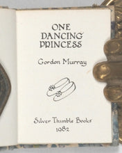 Load image into Gallery viewer, Murray, Gordon. One Dancing Princess. Silver Thimble Books. Bexhill-on-Sea, Sussex TN39 5HY. 1982.
