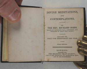 Sibb[e]s, Richard. Divine Meditations. Religious Tract Society. The Depository, 56 Paternoster Row. London. [Circa 1841].