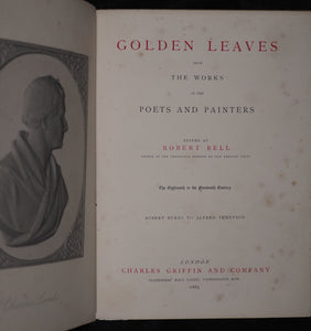 Golden Leaves from the Works of the Poets and Painters. Edited by Robert Bell.2 volumes. London. Charles Griffin & Company. Stationer's Hall Court, Paternoster Row. 1865