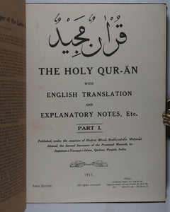 Holy Qur-an with English translation and explanatory notes, Part One [all that was ever published]. Anjuman-i-Taraqqi-i-Islam, Qadian, Punjab, India. 1915. >>ASSOCIATION COPY<<