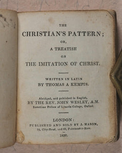 Imitation of Christ. Christian's Pattern or a treatise on the Imitation of Christ. Mason, J[ohn]. London. 1830.