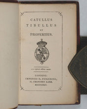 Load image into Gallery viewer, Catullus. Catullus, Tibullus et Propertius. Pickering, G. 57 Chancery Lane. London. 1824.
