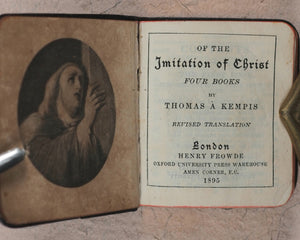 Imitation of Christ, Four Books by Thomas a Kempis, revised translation. Frowde, Henry. London. 1895.