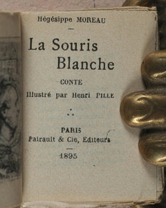 Moreau, Hégésippe. La Souris blanche, conte illustré par Henri Pille. Pairault & Cie. Paris. 1895.