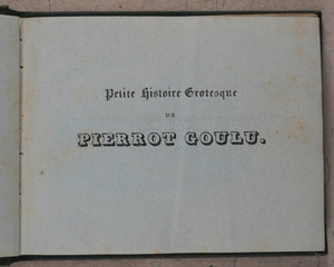 Petite Histoire Grotesque de Pierrot Goulu. Marcilly. Rue St. Jacques no. 10. Paris. [1836].
