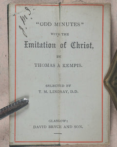 Imitation of Christ. Thomas a Kempis. Odd minutes with the Imitation of Christ. Selections by Dr Lindsay. Bryce, David & Son. Glasgow. Circa 1890.