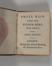 Load image into Gallery viewer, Small Rain Upon the Tender Herb Deut. xxxii. 2. Religious Tract Society. [London]. Circa 1832.
