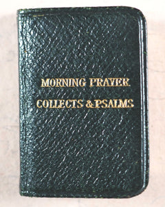 Morning Prayer, Collects and Psalms. Taken from the Book of Common Prayer. University Press. Henry Frowde. Oxford and London. Circa 1905.