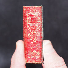 Load image into Gallery viewer, Royal Bijou Birthday Book: a selection from the poetical works of Shakespeare, Wordsworth, Hood, Tennyson, Moore, Burns, Cowper, Scott, Goldsmith, Hemans, Byron, Milton. Eyre &amp; Spottiswoode, His Majesty's Printers, Downs Park Road, N.E. London. 1901.
