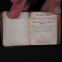 Load image into Gallery viewer, Royal Bijou Birthday Book: a selection from the poetical works of Shakespeare, Wordsworth, Hood, Tennyson, Moore, Burns, Cowper, Scott, Goldsmith, Hemans, Byron, Milton. Eyre &amp; Spottiswoode, His Majesty's Printers, Downs Park Road, N.E. London. 1901.
