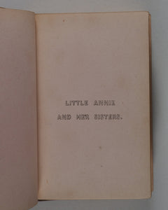 E. W. H. Little Annie and her Sisters. Masters, J[oseph], 33 Aldersgate Street. London. 1839.