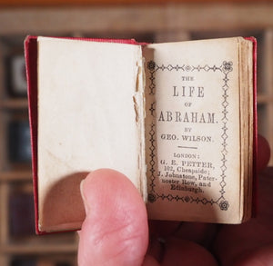 Life of Abraham. Wilson, George. >>MINIATURE BOOK<< Publication Date: 1845 CONDITION: VERY GOOD