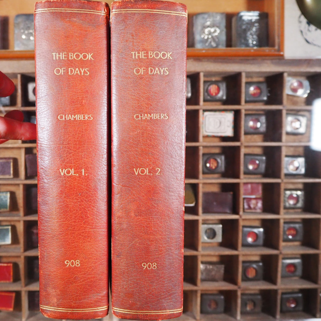 Book of Days. Miscellany of Popular Antiquities in Connection with the Calendar. Including Anecdote, Biography, & History, Curiosities of Literature & Oddities of Human Life & Character. 2 Volumes  Published by W. & R. Chambers, London & Edinburgh, 1883