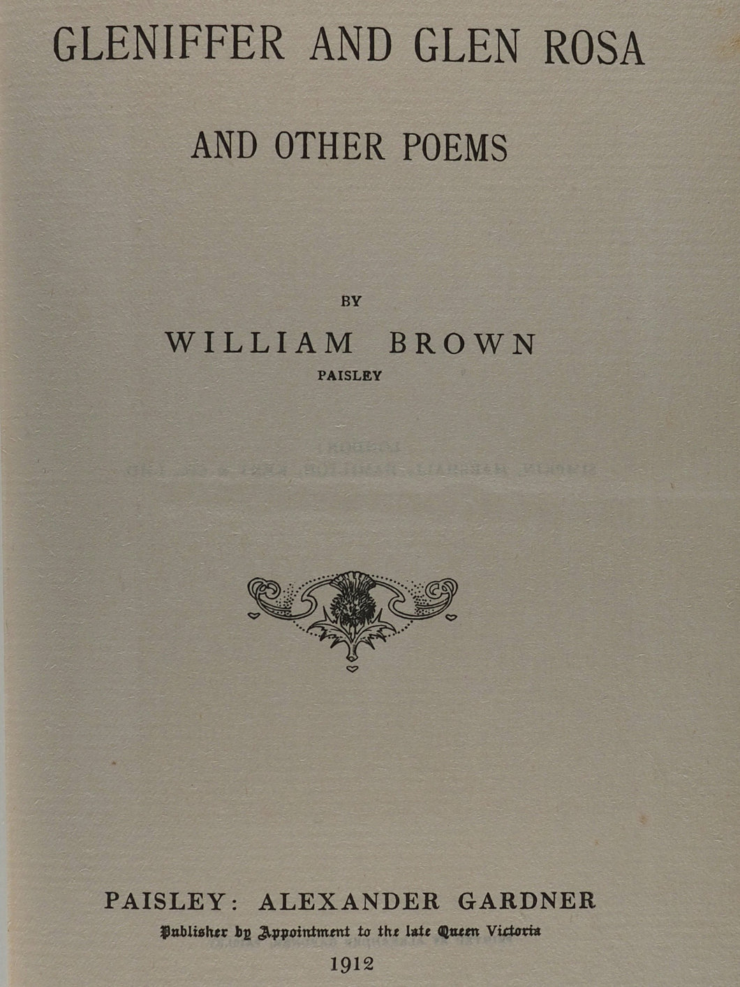 GLENIFFER AND GLEN ROSA Brown, William 1912. GLENIFFER AND GLEN ROSA. Publisher: Alexander Gardner, Paisley, Scotland. Date: 1912. Author: Brown, William.