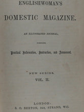 Load image into Gallery viewer, Englishwoman&#39;s domestic magazine : an illustrated journal, combining practical information, instruction, and amusement. New Series (Volumes 1 &amp; 2). London : S.O. Beeton.
