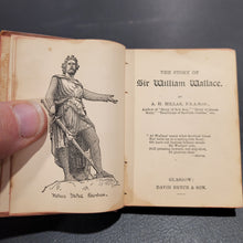 Load image into Gallery viewer, Story of Sir William Wallace. Published by David Bryce &amp; Co.
