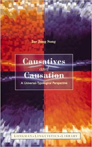 Causative and causation : a universal-typological perspective Author:	Jae Jung Song Publisher:	[London] : Longman, ©1996. Series:	Longman linguistics library