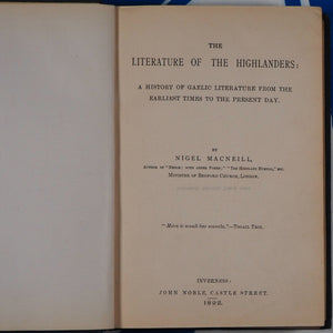 The Literature of the Highlanders: a history of gaelic literature from the earliest etc.etc. Macneill, Nigel. Published by John Noble, Ivverness, 1892 Condition: Good Hardcover