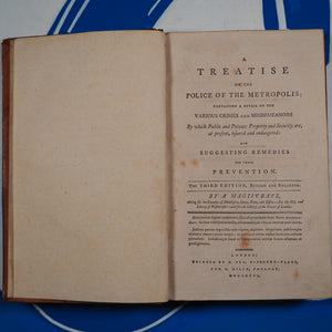 Treatise on the Police of the Metropolis; Containing a Detail of the Various Crimes and Misdemeanors. [Patrick Colquhoun] "By a magistrate". Publication Date: 1796 Condition: Very Good