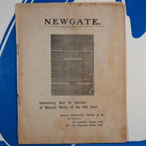 NEWGATE GAOL AUCTION CATALOGUE. Newgate Prison. Interesting Sale by Auction of Historic Relics of the Old Gaol. A Catalogue .Sold by Auction . . . On the Premises as above, On Wednesday, Feb. 4th, 1903 Publication Date: 1903 Condition: Fair
