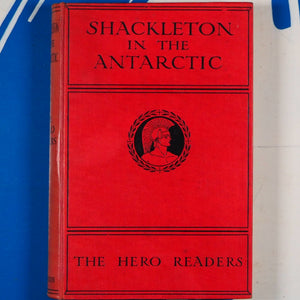 Shackleton in the Antarctic being the story of the British antarctic expedition, 1907-1909 (The Hero Readers). Shackleton, Sir Ernest. Published by William Heinemann, 1923 Condition: Very Good. Hardcover