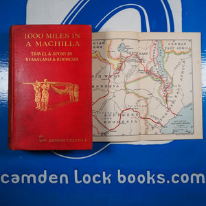 Thousand Miles in a Machilla; Travel and Sport in Nyasaland, Angoniland, and Rhodesia, with some Account of the Resources of these Countries; and chapters on sport by Colonel Colville, CB. MRS ARTHUR COLVILLE Publication Date: 1911
