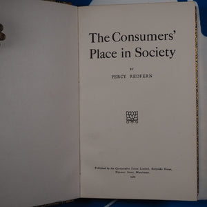 Consumer's Place in Society. Redfern, Percy (1875-) Publication Date: 1920 Condition: Very Good