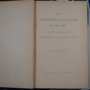 The Standards and Colours of the Army. From the Restoration, 1661, to the Introduction of the Territorial System, 1881. MILNE, Samuel Milne. Publication Date: 1893 Condition: Very Good