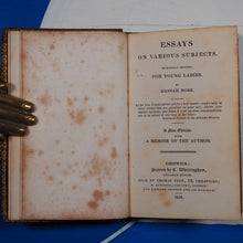 Load image into Gallery viewer, Essays on Various Subjects: Principally Designed for Young Ladies. With a Memoir of the Author. More Hannah [1745-1833]. Publication Date: 1824 Condition: Very Good
