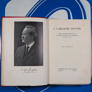 Labrador Doctor: The Autobiography of Wildred Thomason Grenfell. Grenfell, Wilfred Thomason. Published by Hodder and Stoughton, London. 1st edition.