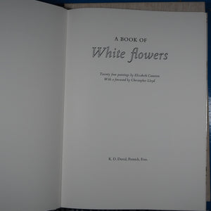 Book of White Flowers - Twenty four paintings Lloyd, Christopher (foreword), Cameron, Elizabeth (artist) Published by K.D. Duval, Frenich, Foss, 1980 Condition: Good Hardcover