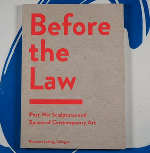 Before the Law: Post-War Sculpture and Spaces of Contemporary Art (Hardback). Dr. Penelope Curtis, Friedrich Wilhelm Graf, Thomas Macho