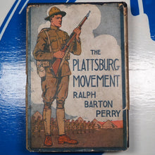 Load image into Gallery viewer, THE PLATTSBURG MOVEMENT. A Chapter of America&#39;s Participation in the World War. RALPH BARTON PERRY. Publication Date: 1921 Condition: Very Good
