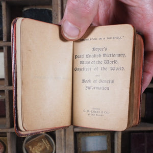 Knowledge in a Nutshell. Bryce's Pearl English Dictionary/Atlas of the world/Gazetter of the world/Book of general information/Desk Prompter. >>MINI BRYCE/JAMES VARIANT IMPRINT<< Publication Date: 1904