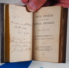 Load image into Gallery viewer, TRUE STORIES OF H.M.S. ROYAL GEORGE. Henry Slight. Publication Date: 1841 Condition: Very Good. &gt;&gt;MINIATURE BOOK&lt;&lt;
