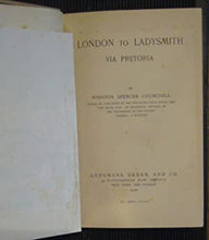 Load image into Gallery viewer, London to Ladysmith - via Pretoria. Winston Spencer Churchill Publication Date: 1900 Condition: Very Good
