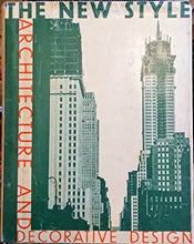 Load image into Gallery viewer, The New Style, Architecture And Decorative Design, A Survey Of Its First Phase In Europe And America. With an Introduction adapted from the French of Maurice Casteels. Maurice Casteels Publication Date: 1931 Condition: Very Good
