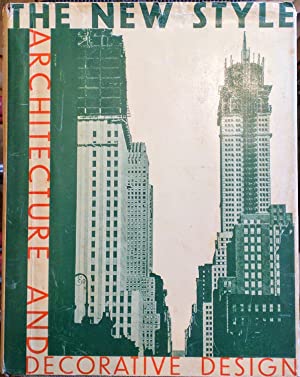 The New Style, Architecture And Decorative Design, A Survey Of Its First Phase In Europe And America. With an Introduction adapted from the French of Maurice Casteels. Maurice Casteels Publication Date: 1931 Condition: Very Good