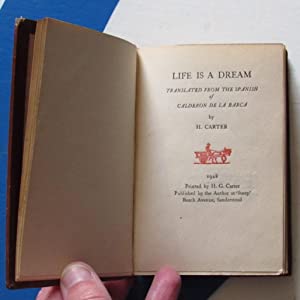 Life is a Dream, translated from the Spanish of Calderon de la Barca by H.Carter, Calderon de la Barca translated by Harry Carter Publication Date: 1928 Condition: Very Good