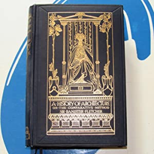 History of Architecture On the Comparative Method for students, craftsmen and amateurs. Sir Banister Fletcher Publication Date: 1946 Condition: Near Fine