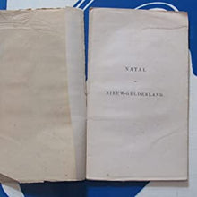 Load image into Gallery viewer, Natal en Nieuw-Gelderland en de vooruitzigten der kolonisatie aldaar [Natal and New-Gelderland and the prospects of colonization there] W[illiam].K[arel]. Ente, opzigter de Kultuur Publication Date: 1862 Condition: Good
